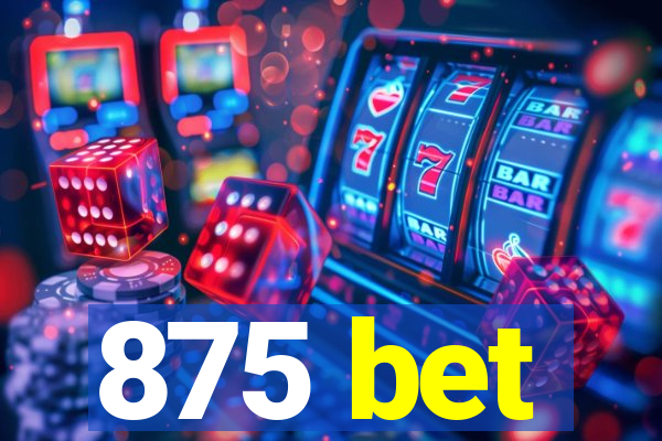 875 bet