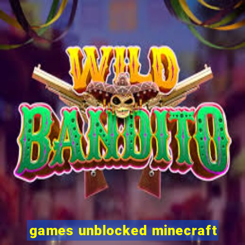 games unblocked minecraft