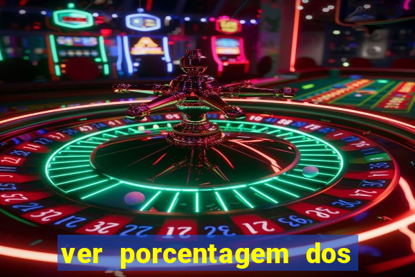 ver porcentagem dos jogos slots