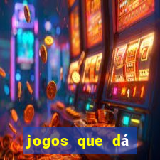 jogos que dÃ¡ dinheiro grÃ¡tis