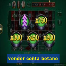 vender conta betano