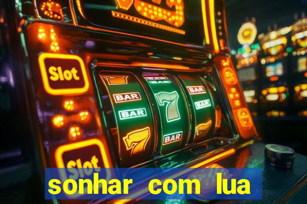 sonhar com lua jogo do bicho