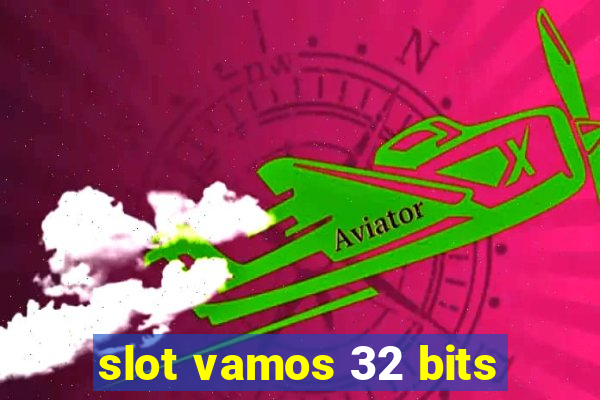slot vamos 32 bits