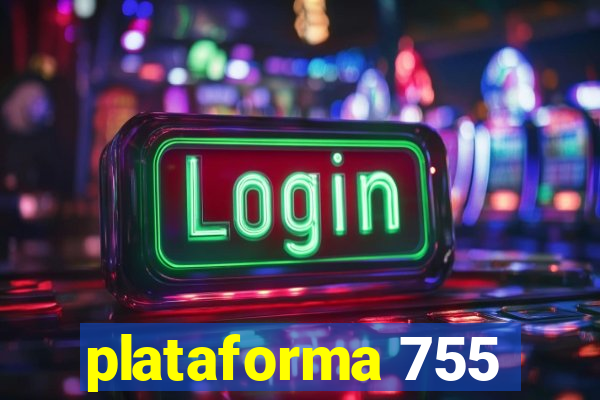 plataforma 755