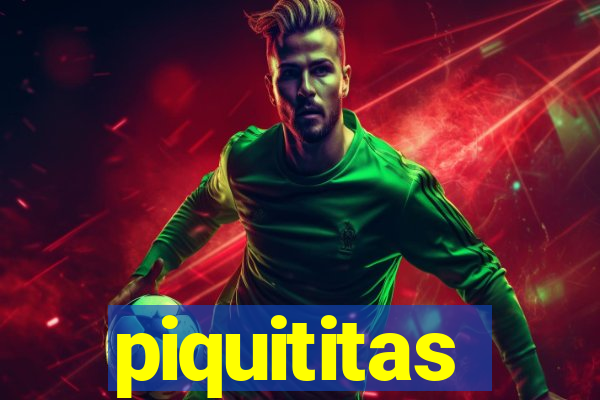 piquititas