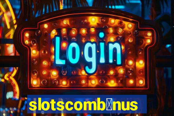 slotscomb么nus