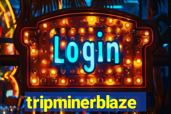 tripminerblaze
