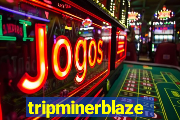 tripminerblaze