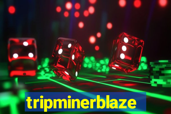 tripminerblaze