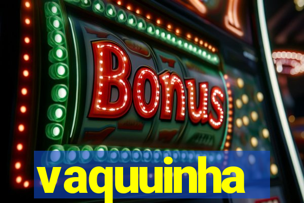 vaquuinha