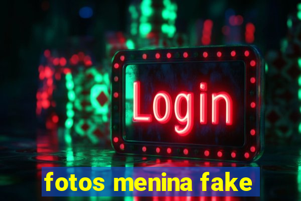 fotos menina fake