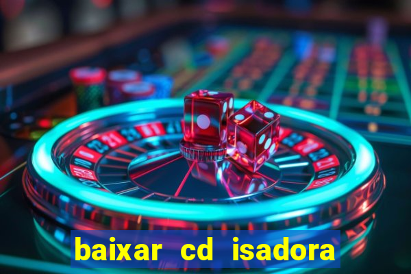 baixar cd isadora pompeo as melhores