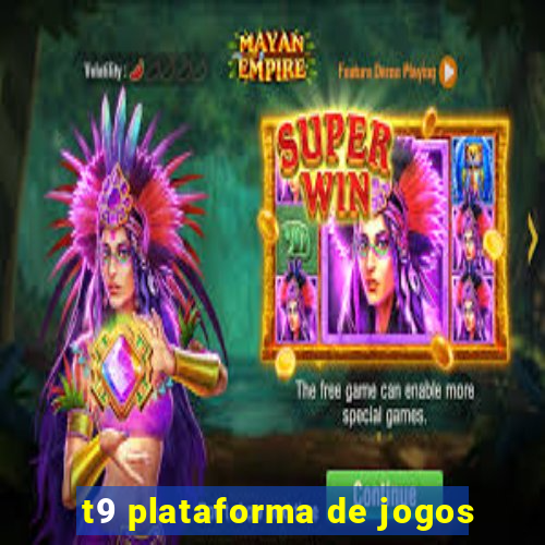 t9 plataforma de jogos