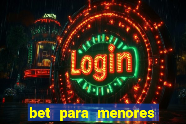bet para menores de 18