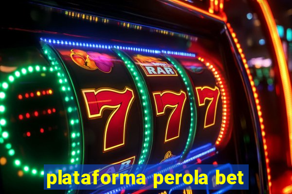 plataforma perola bet