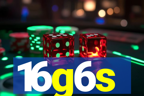 16g6s