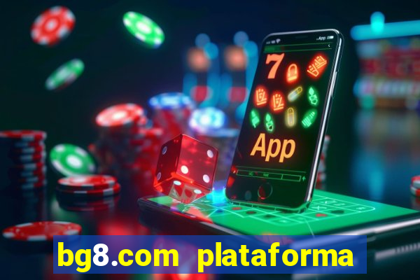 bg8.com plataforma paga mesmo