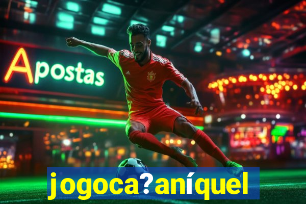 jogoca?aníquel