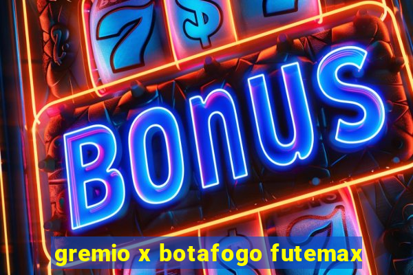 gremio x botafogo futemax