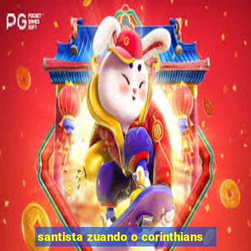 santista zuando o corinthians