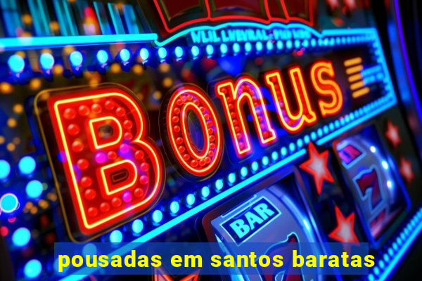 pousadas em santos baratas