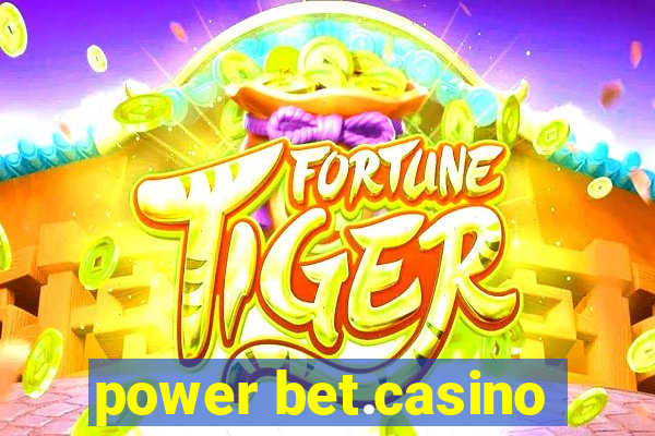 power bet.casino