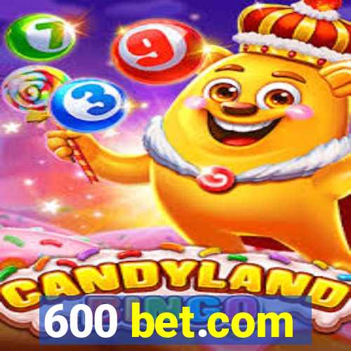 600 bet.com