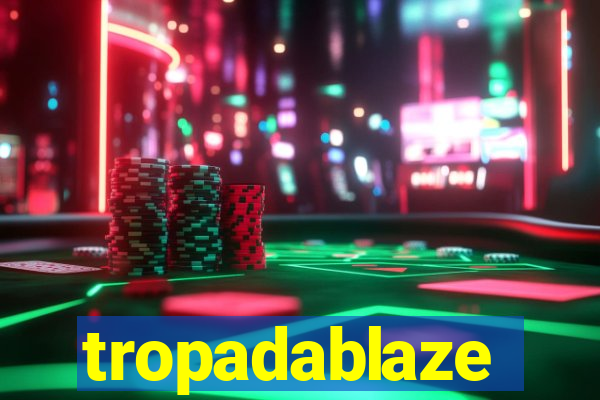 tropadablaze