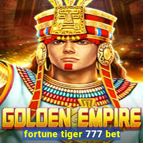 fortune tiger 777 bet