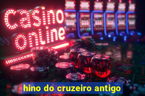 hino do cruzeiro antigo