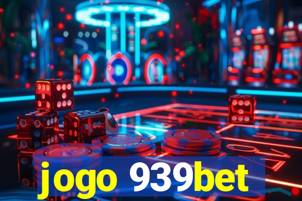 jogo 939bet