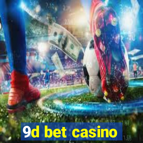 9d bet casino