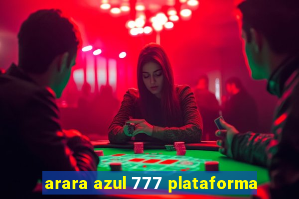 arara azul 777 plataforma