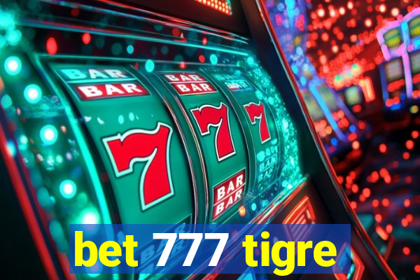 bet 777 tigre