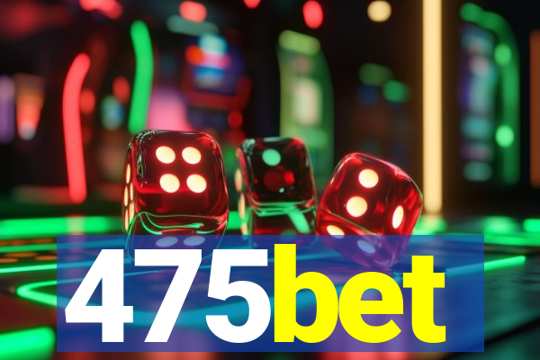475bet