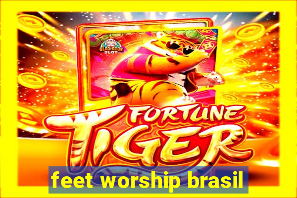 feet worship brasil