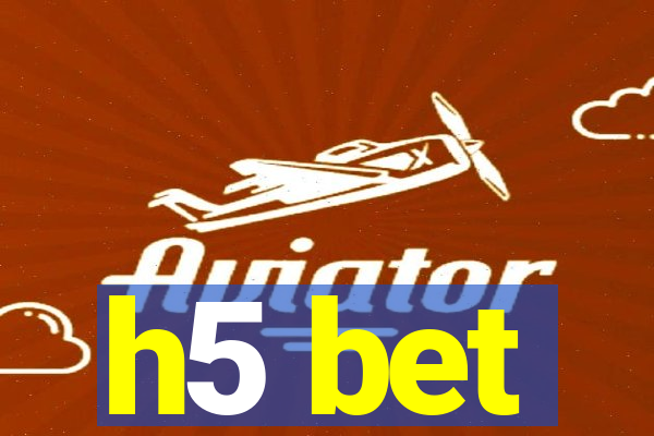 h5 bet