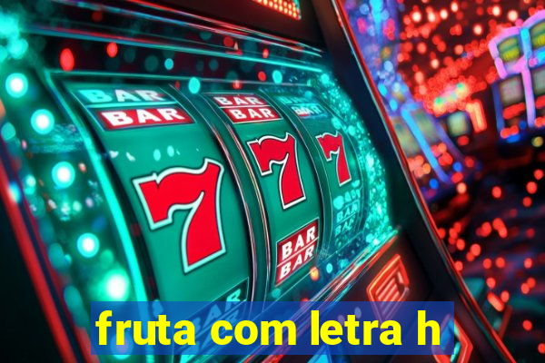 fruta com letra h