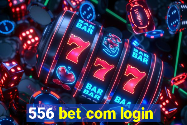 556 bet com login