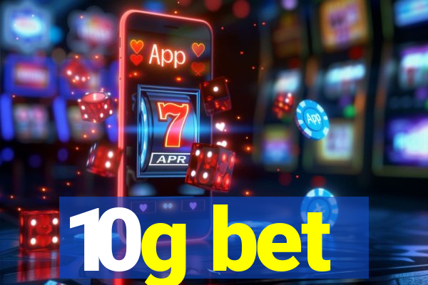 10g bet
