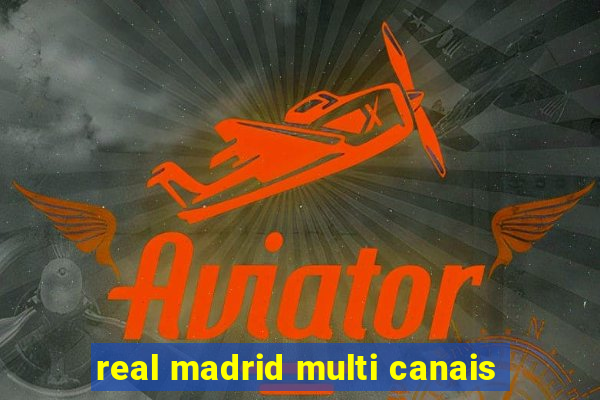 real madrid multi canais