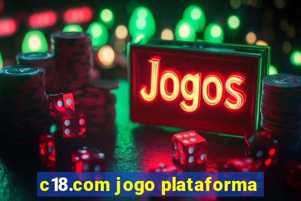 c18.com jogo plataforma