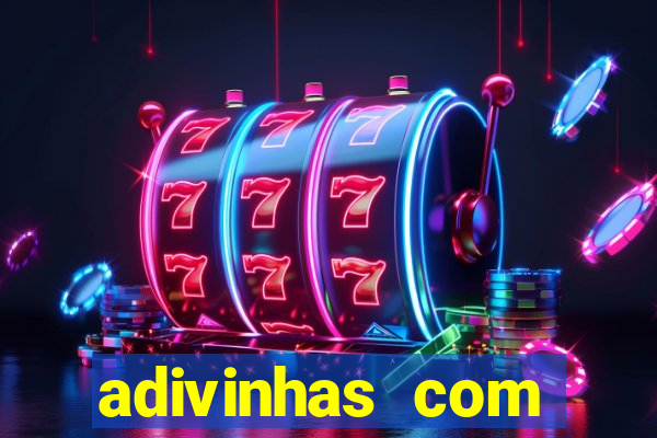 adivinhas com respostas difíceis