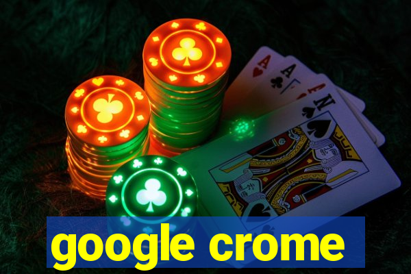 google crome