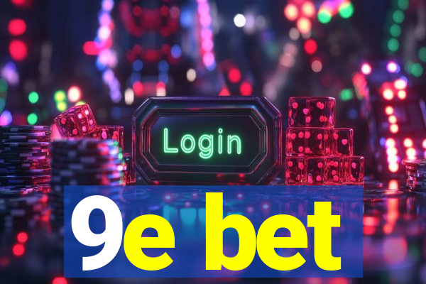 9e bet