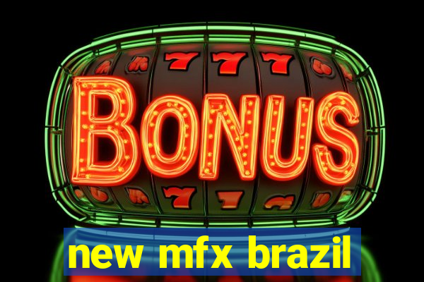 new mfx brazil