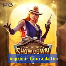 imprimir fatura da tim