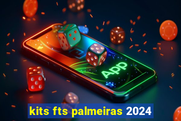 kits fts palmeiras 2024