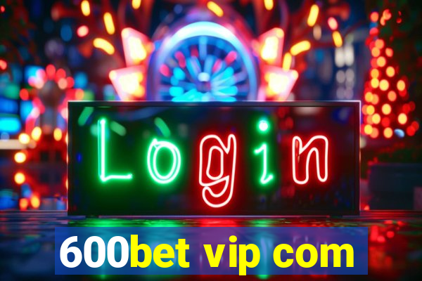 600bet vip com