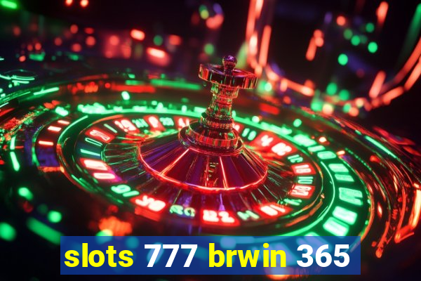 slots 777 brwin 365
